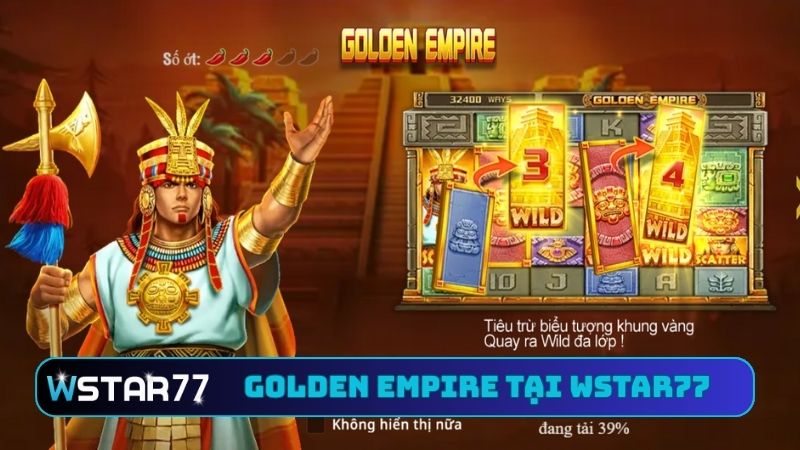 Hướng Dẫn Chơi Golden Empire Tại Wstar77 - Thưởng Liền Tay 1 Hướng dẫn chơi Golden Empire tại Wstar77