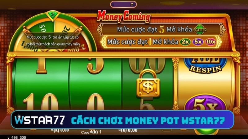 Hướng Dẫn Chơi Money Pot Tại Wstar77 - Rinh Tài Lộc Về Túi 2 Hướng dẫn chơi Money Pot tại Wstar77 đầy đủ