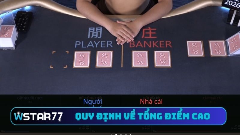 Hướng Dẫn Chơi Live Casino MAX Speed Baccarat Tại Wstar77 3 Quy định về tổng điểm cao nhất trong bàn cược baccarat