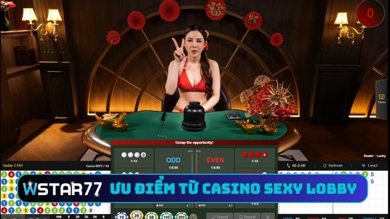 Hướng Dẫn Chơi Live Casino Sexy Lobby Tại Wstar77 Rõ Ràng 4 Ưu điểm từ casino Sexy Lobby tại Wstar77